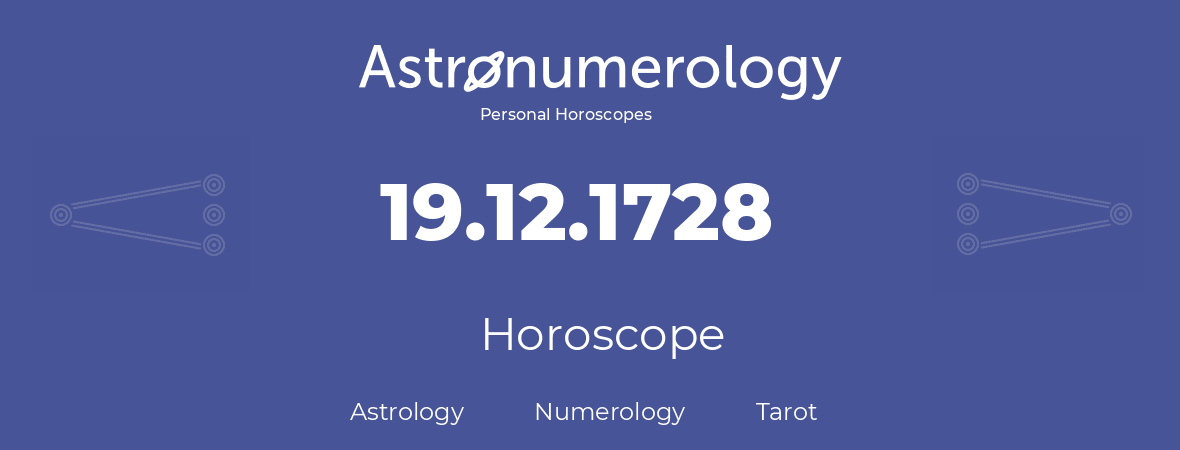 Horoscope for birthday (born day): 19.12.1728 (December 19, 1728)