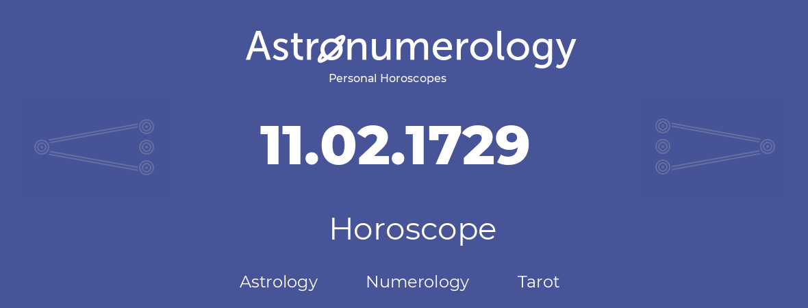 Horoscope for birthday (born day): 11.02.1729 (February 11, 1729)
