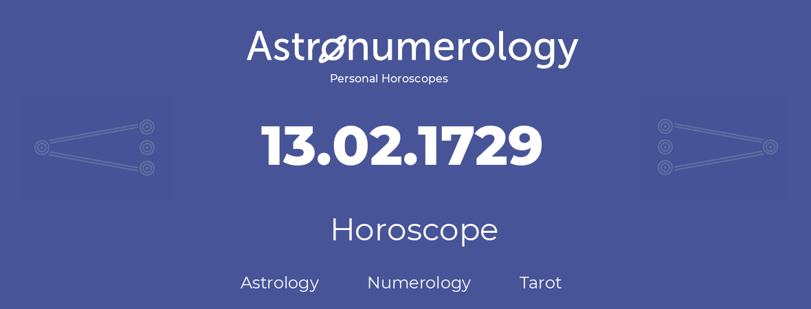 Horoscope for birthday (born day): 13.02.1729 (February 13, 1729)