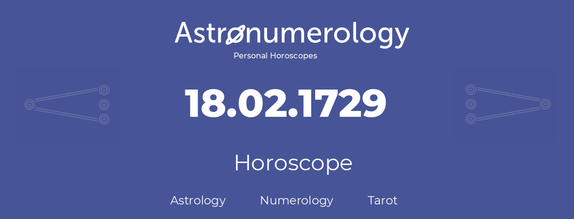 Horoscope for birthday (born day): 18.02.1729 (February 18, 1729)