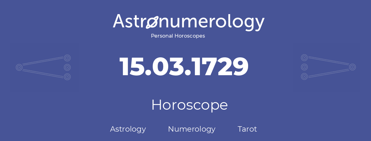 Horoscope for birthday (born day): 15.03.1729 (March 15, 1729)