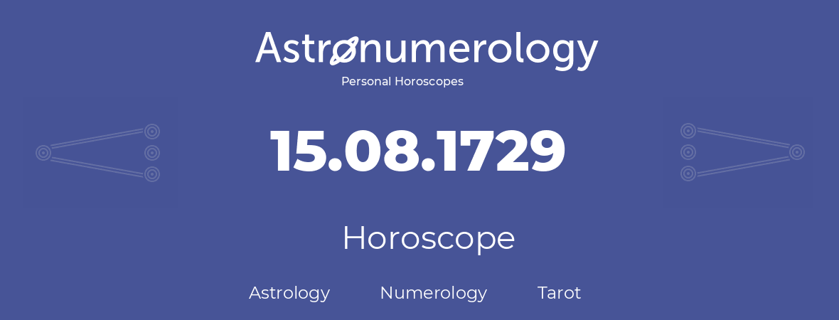 Horoscope for birthday (born day): 15.08.1729 (August 15, 1729)