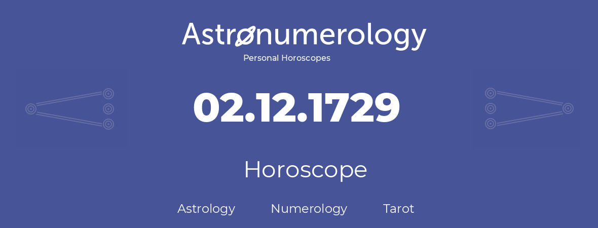 Horoscope for birthday (born day): 02.12.1729 (December 02, 1729)