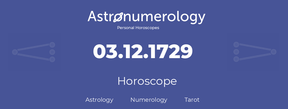 Horoscope for birthday (born day): 03.12.1729 (December 03, 1729)