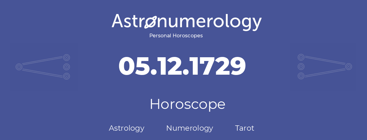 Horoscope for birthday (born day): 05.12.1729 (December 05, 1729)