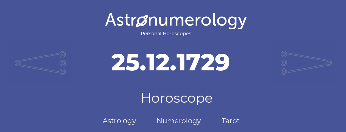 Horoscope for birthday (born day): 25.12.1729 (December 25, 1729)
