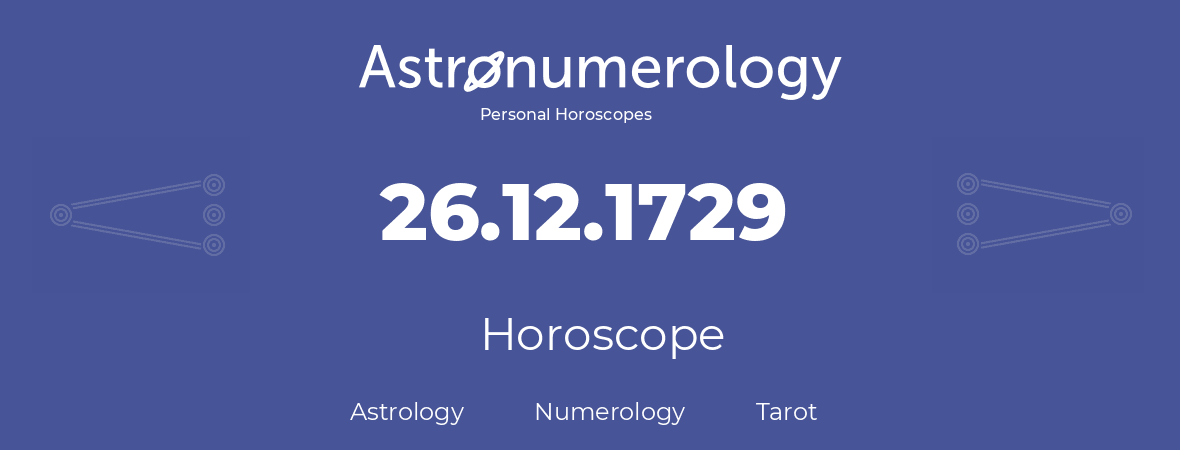 Horoscope for birthday (born day): 26.12.1729 (December 26, 1729)