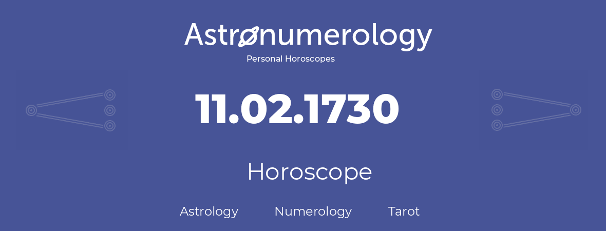 Horoscope for birthday (born day): 11.02.1730 (February 11, 1730)