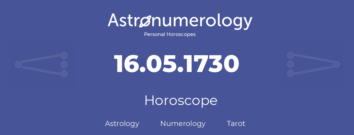 Horoscope for birthday (born day): 16.05.1730 (May 16, 1730)