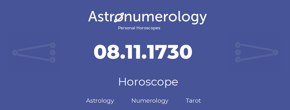 Horoscope for birthday (born day): 08.11.1730 (November 08, 1730)