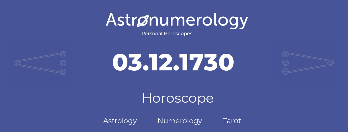 Horoscope for birthday (born day): 03.12.1730 (December 03, 1730)