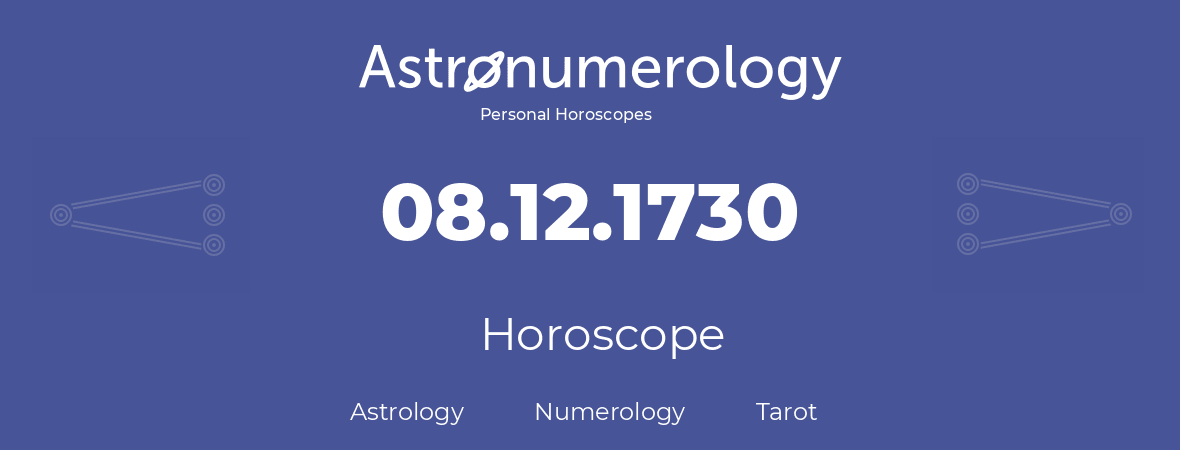 Horoscope for birthday (born day): 08.12.1730 (December 08, 1730)