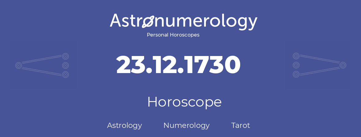 Horoscope for birthday (born day): 23.12.1730 (December 23, 1730)