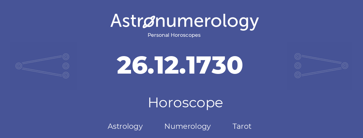 Horoscope for birthday (born day): 26.12.1730 (December 26, 1730)