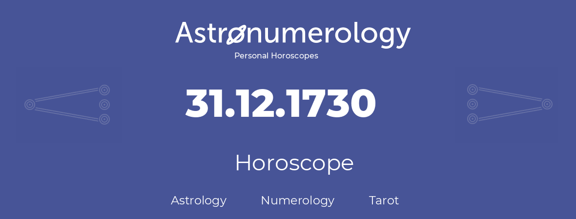 Horoscope for birthday (born day): 31.12.1730 (December 31, 1730)