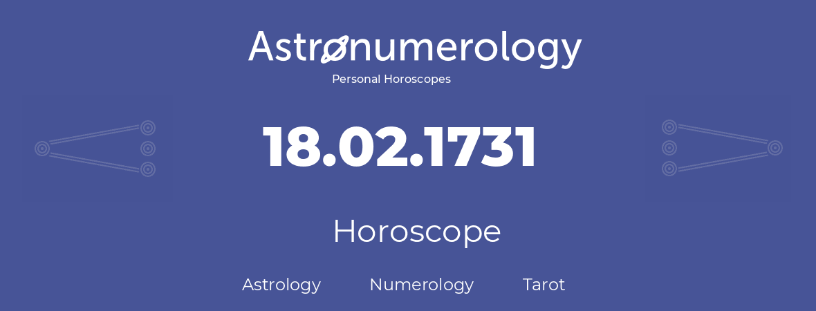 Horoscope for birthday (born day): 18.02.1731 (February 18, 1731)