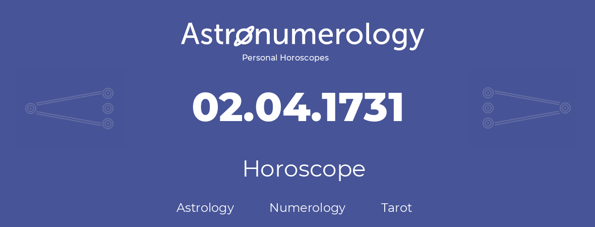 Horoscope for birthday (born day): 02.04.1731 (April 2, 1731)