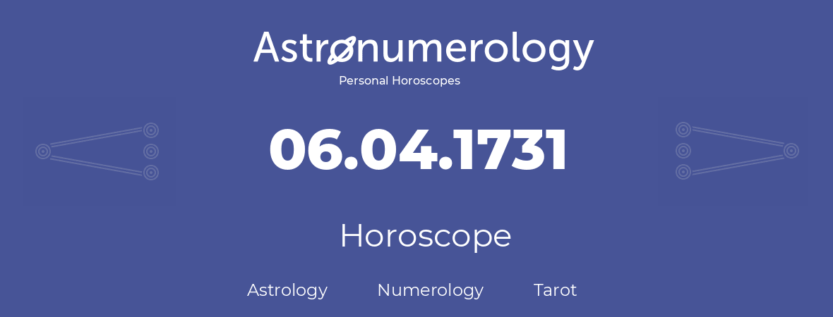 Horoscope for birthday (born day): 06.04.1731 (April 06, 1731)