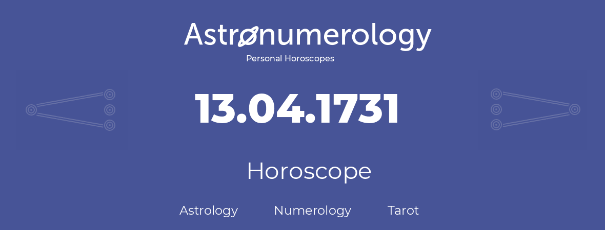 Horoscope for birthday (born day): 13.04.1731 (April 13, 1731)