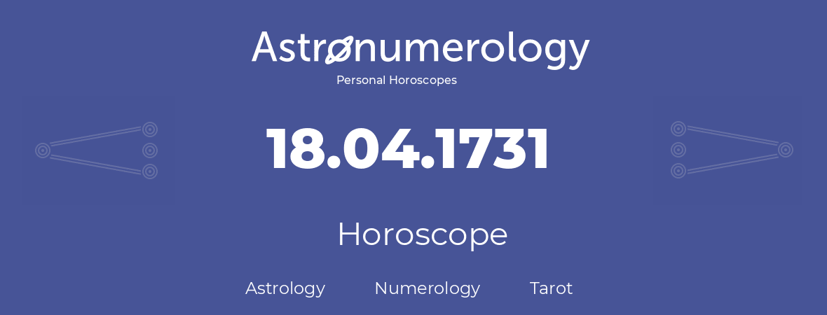Horoscope for birthday (born day): 18.04.1731 (April 18, 1731)