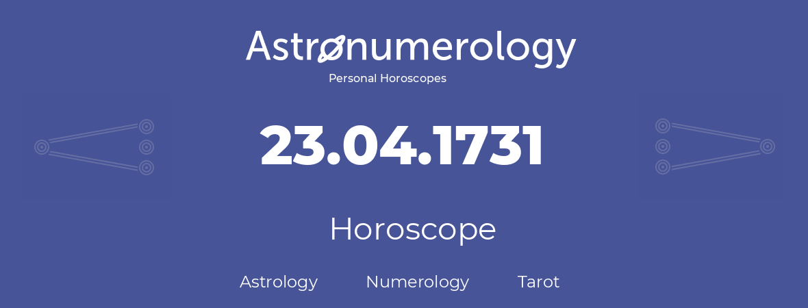 Horoscope for birthday (born day): 23.04.1731 (April 23, 1731)