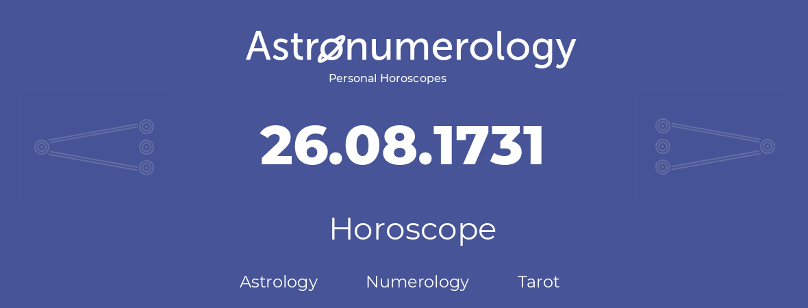 Horoscope for birthday (born day): 26.08.1731 (August 26, 1731)