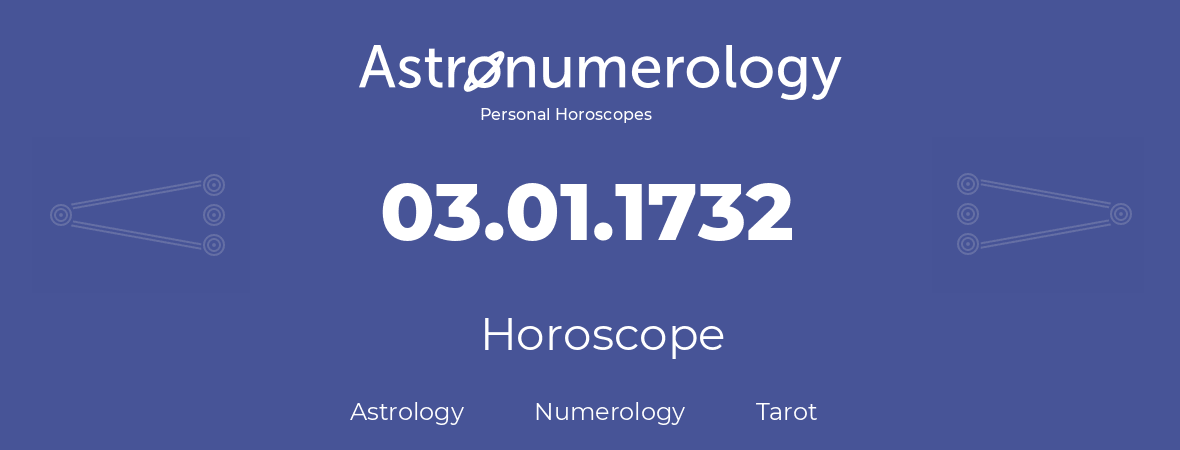 Horoscope for birthday (born day): 03.01.1732 (January 03, 1732)