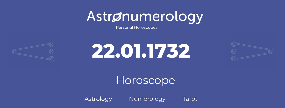 Horoscope for birthday (born day): 22.01.1732 (January 22, 1732)