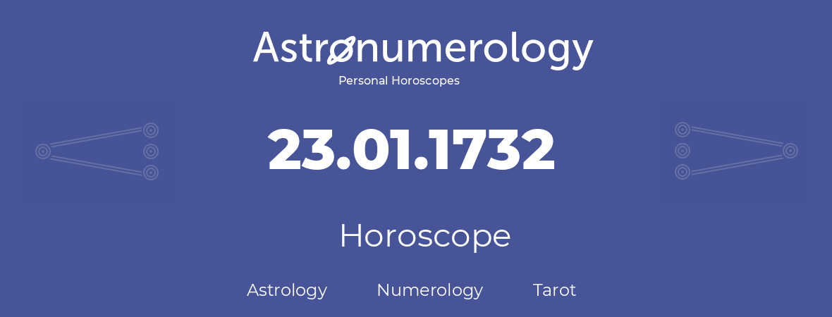 Horoscope for birthday (born day): 23.01.1732 (January 23, 1732)
