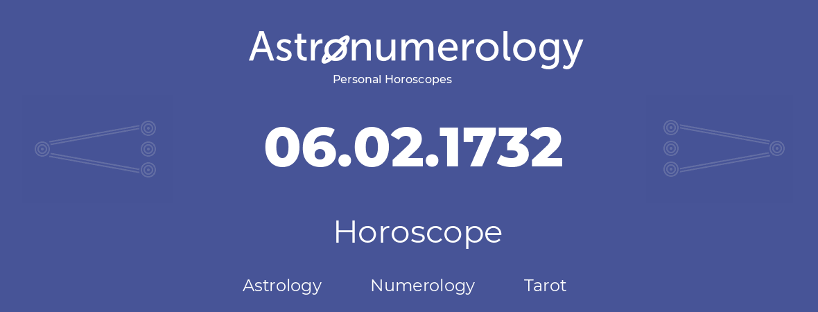 Horoscope for birthday (born day): 06.02.1732 (February 6, 1732)