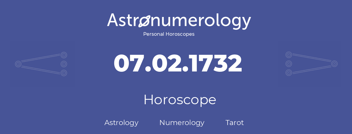 Horoscope for birthday (born day): 07.02.1732 (February 07, 1732)