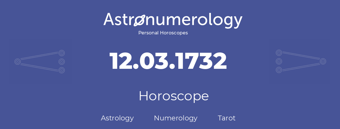 Horoscope for birthday (born day): 12.03.1732 (March 12, 1732)