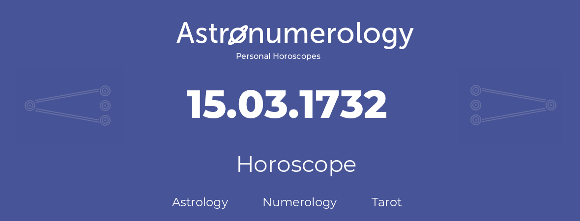 Horoscope for birthday (born day): 15.03.1732 (March 15, 1732)