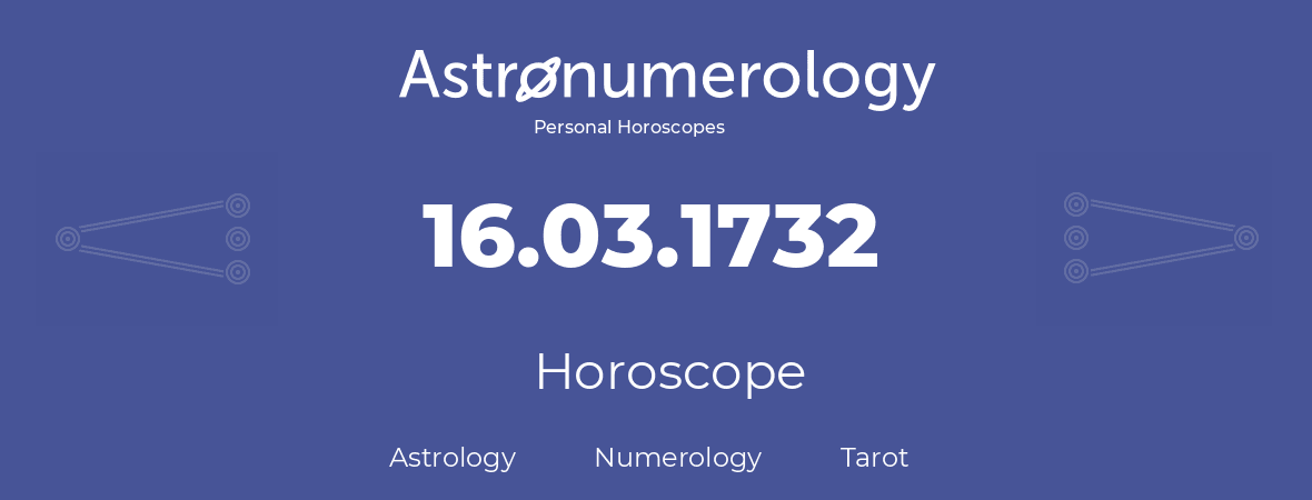 Horoscope for birthday (born day): 16.03.1732 (March 16, 1732)