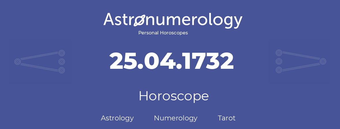 Horoscope for birthday (born day): 25.04.1732 (April 25, 1732)