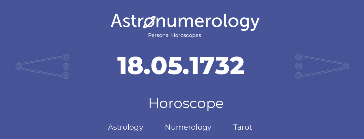 Horoscope for birthday (born day): 18.05.1732 (May 18, 1732)