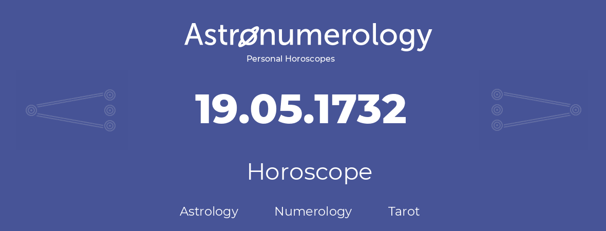 Horoscope for birthday (born day): 19.05.1732 (May 19, 1732)