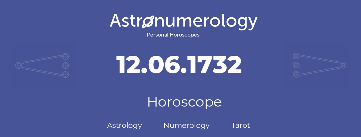 Horoscope for birthday (born day): 12.06.1732 (June 12, 1732)