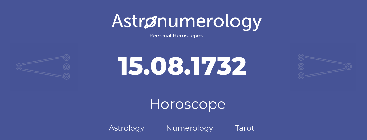 Horoscope for birthday (born day): 15.08.1732 (August 15, 1732)