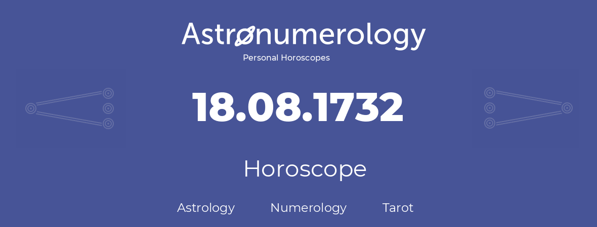Horoscope for birthday (born day): 18.08.1732 (August 18, 1732)