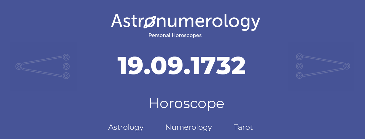 Horoscope for birthday (born day): 19.09.1732 (September 19, 1732)