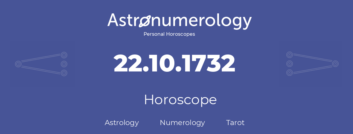 Horoscope for birthday (born day): 22.10.1732 (Oct 22, 1732)