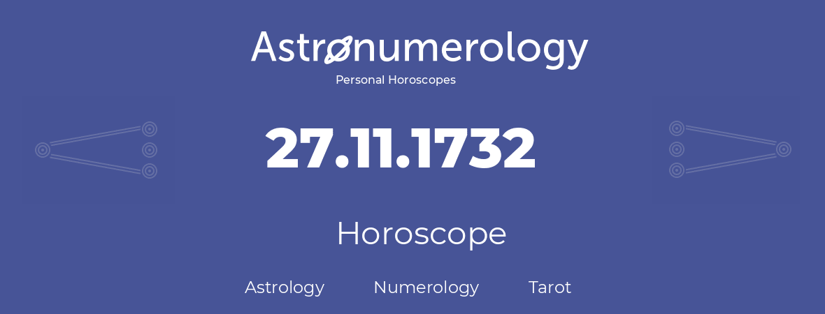Horoscope for birthday (born day): 27.11.1732 (November 27, 1732)