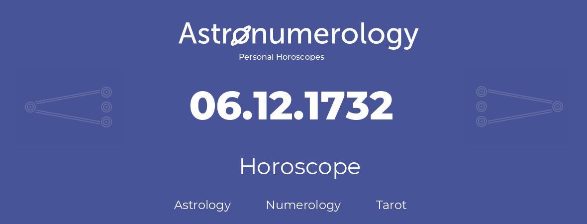 Horoscope for birthday (born day): 06.12.1732 (December 6, 1732)