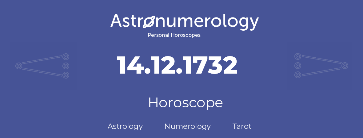 Horoscope for birthday (born day): 14.12.1732 (December 14, 1732)