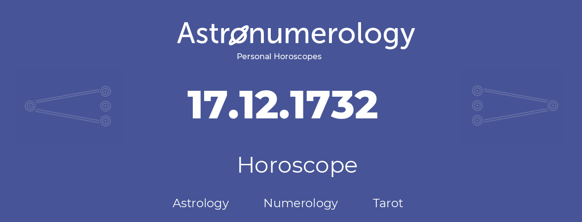 Horoscope for birthday (born day): 17.12.1732 (December 17, 1732)