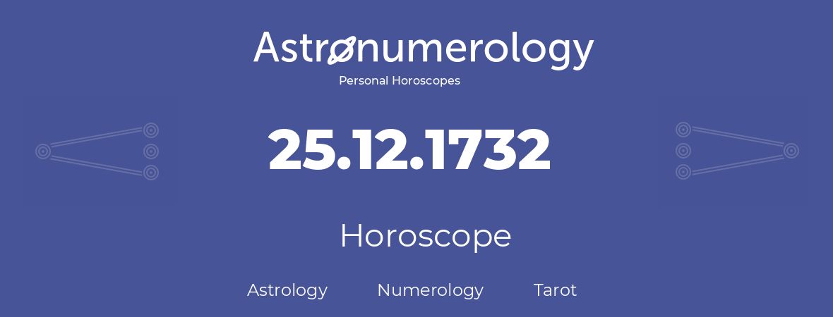 Horoscope for birthday (born day): 25.12.1732 (December 25, 1732)