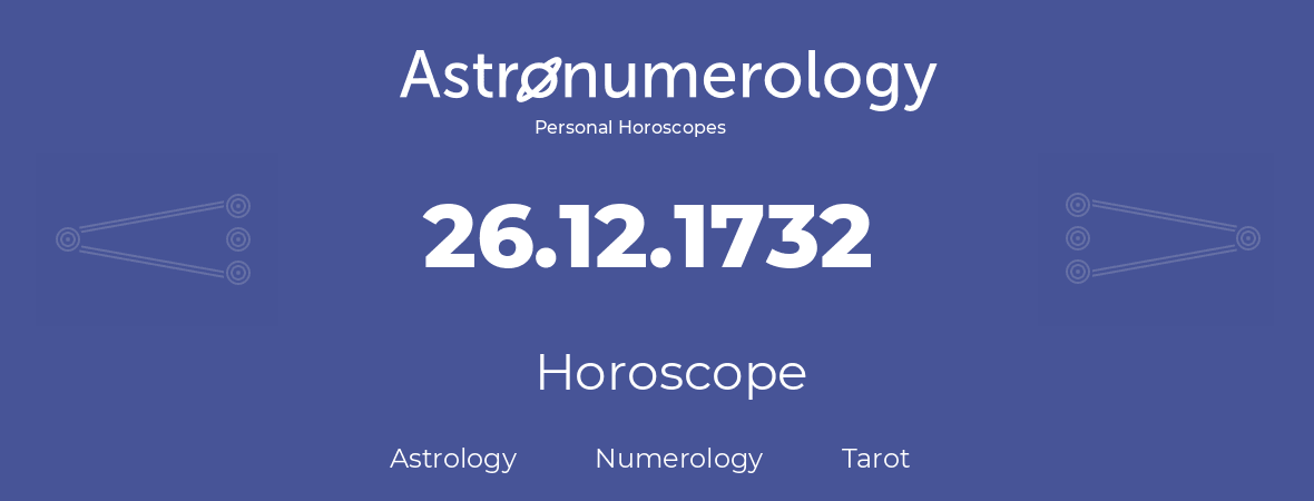 Horoscope for birthday (born day): 26.12.1732 (December 26, 1732)