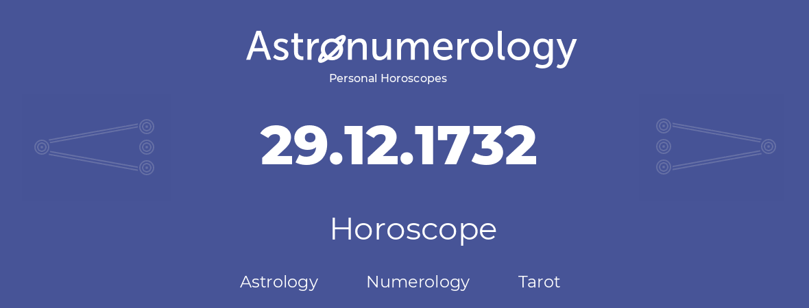 Horoscope for birthday (born day): 29.12.1732 (December 29, 1732)