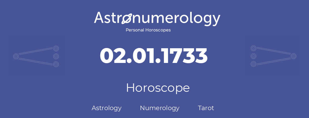 Horoscope for birthday (born day): 02.01.1733 (January 02, 1733)